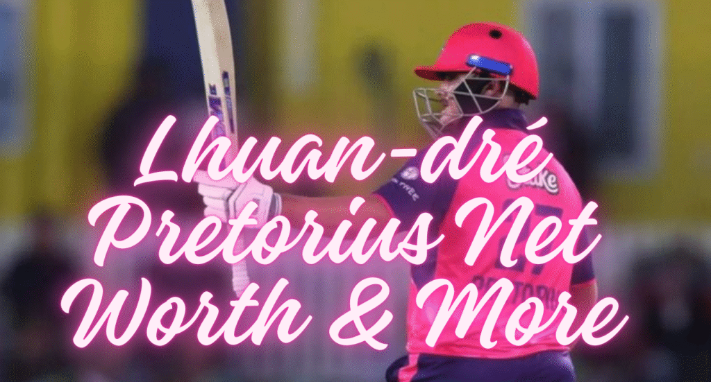 Lhuan-dré Pretorius Net Worth & More