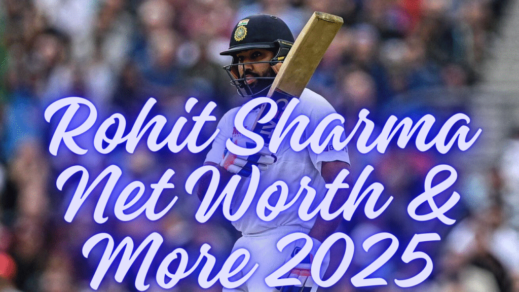 Rohit Sharma Net Worth & More 2025