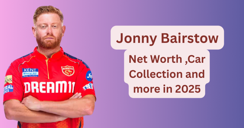 Jonny Bairstow Net Worth 2025
