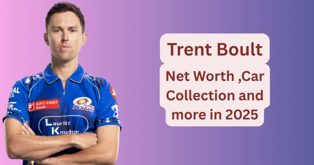 Trent Boult Net Worth 2025