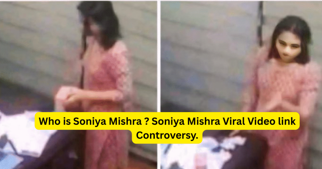 Who is Soniya Mishra ? Soniya Mishra Viral Video link Controversy.