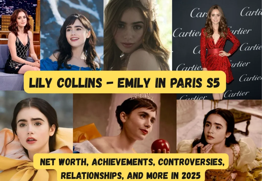 Lily Collins - Emily in Paris S5, Net Worth, Achievements, Controversies, Relationships, and More in 2025