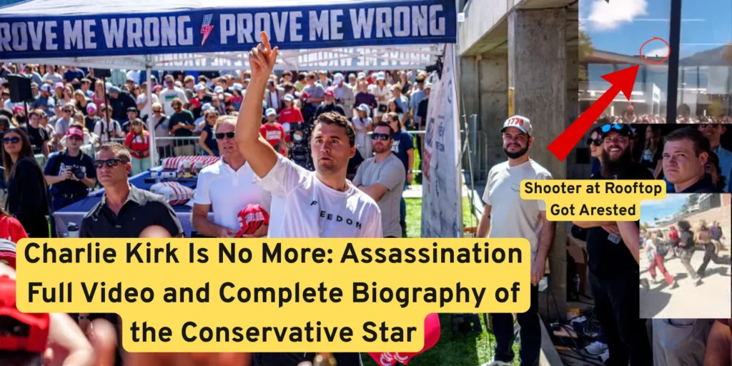 Charlie Kirk Is No More Assassination Full Video and Complete Biography of the Conservative Star