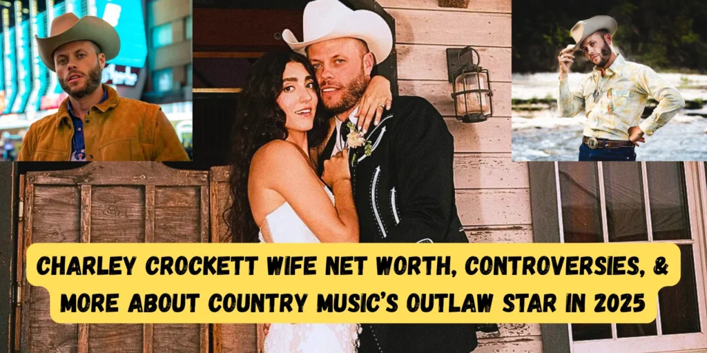 Charley Crockett Wife Net Worth, Controversies, & More About Country Music’s Outlaw Star in 2025