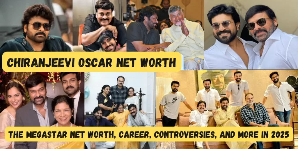 Chiranjeevi Oscar Net Worth - The Megastar Net Worth, Career, Controversies, and More in 2025