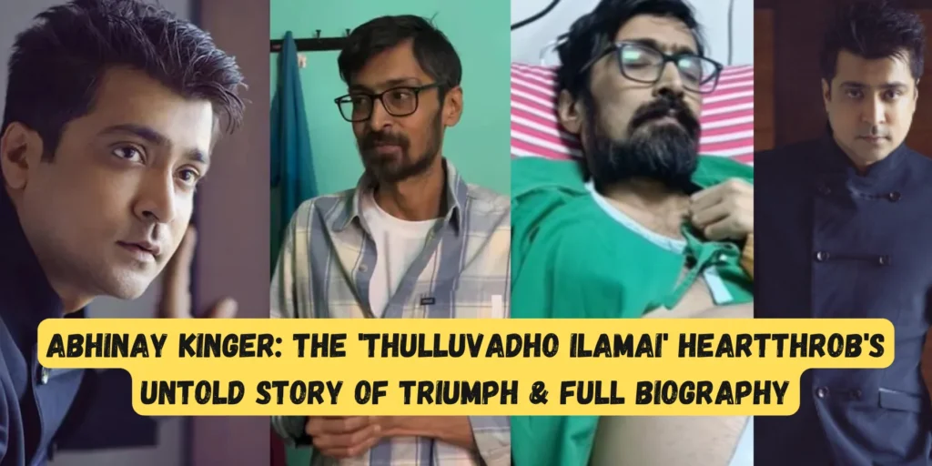 Abhinay Kinger The 'Thulluvadho Ilamai' Heartthrob's Untold Story of Triumph & Full Biography