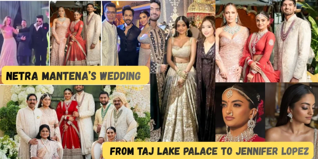 Netra Mantena’s Wedding - From Taj Lake Palace to Jennifer Lopez