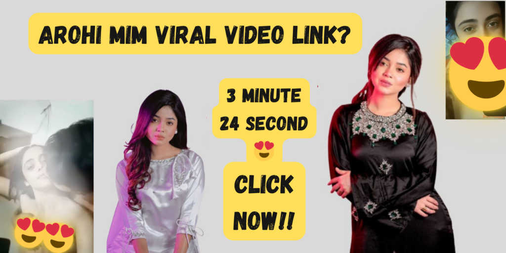 Arohi Mim Viral Video Link