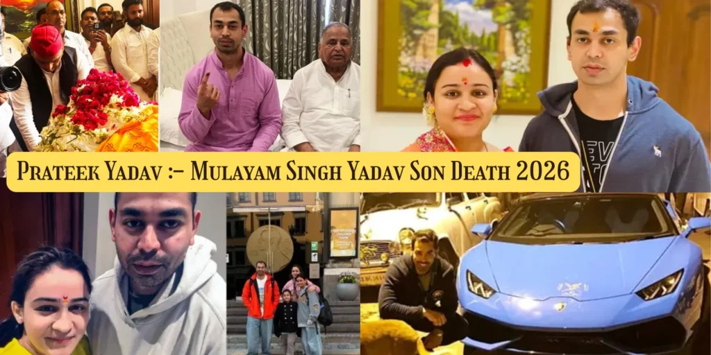 Prateek Yadav :- Mulayam Singh Yadav Son Death 2026