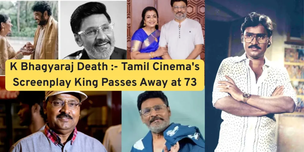 K Bhagyaraj Death - Tamil Cinema's Screenplay King Passes Away at 73 By CelebCars.in
