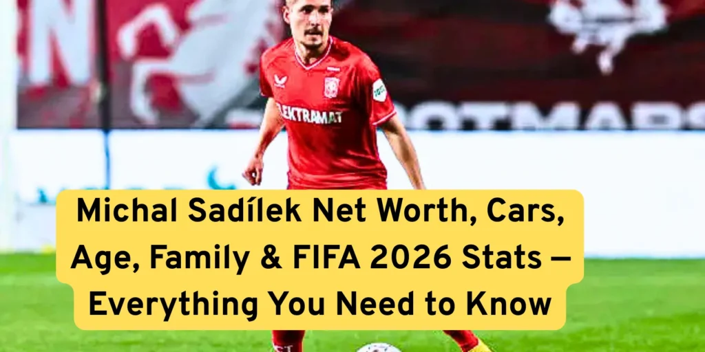 Michal Sadílek Net Worth, Cars, Age, Family & FIFA 2026 Stats — Everything You Need to Know