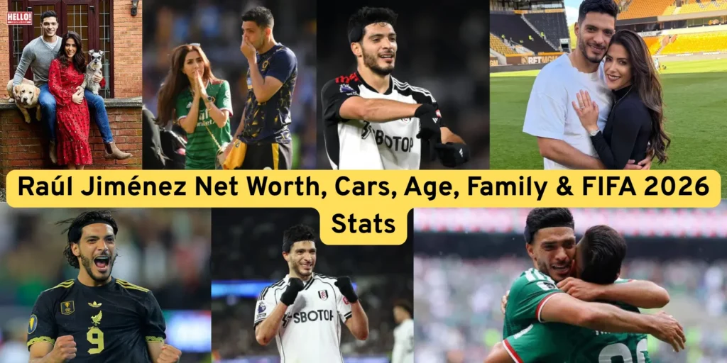 Raúl Jiménez Net Worth, Cars, Age, Family & FIFA 2026 Stats — Everything You Need to Know